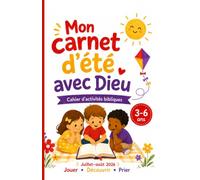 Mon carnet d’été avec Dieu - Niveau 1: Cahier d’activités bibliques pour les 3-6 ans