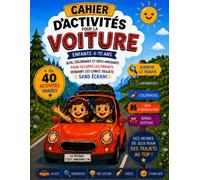 Mon Carnet d'Activités pour la Voiture: Plus de 40 Jeux, Coloriages, Labyrinthes, Cherche et Trouve et Souvenirs de Voyage pour Enfants (4-10 ans) - ... (Les Carnets d’Exploration pour Enfants)