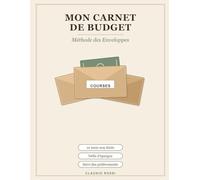 Mon Carnet de Budget: Méthode des Enveloppes - 12 mois non datés, défis d'épargne, suivi des prélèvements : le cahier de comptes qui rend chaque euro visible