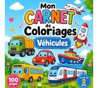 Mon Carnet de Coloriages Véhicules - 100 Dessins Mignons à Colorier pour les Enfants dès 2 ans | Cahier de Coloriage Garçons et Filles - Voiture, Camion, Train et bien plus !