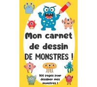 Mon carnet de dessin de monstres: 100 pages pour dessiner mes monstres !