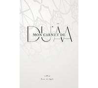 Mon Carnet de Duʿâ - Note tes invocations et médite leurs sens