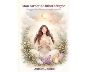 Mon carnet de lithothérapie: Un compagnon bienveillant pour t'accompagner à ton rythme