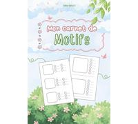 Mon Carnet de Motifs: Carnet créatif à compléter pour coloristes et amateurs de coloriage - Plus de 150 zones pour tester ses feutres, créer ses motifs, et garder une trace de ses idées de coloriage.