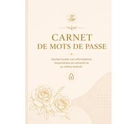 Mon Carnet de Mots de Passe: Organisez vos mots de passe, identifiants, codes WiFi et informations importantes en un seul endroit en toute sécurité