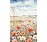 Mon carnet de notes A la campagne: 100 pages lignées A5, Notebook wildflowers, Carnet de Voyage, Journal Intime, Vision Board, Journal Personnel, ... Personnel, Motivation, Mindset, To-do list