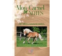 Mon Carnet de Notes "CHEVAL": Mes idées commencent ici...