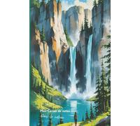 Mon carnet de notes Dans la nature: 100 pages lignées A5 - Carnet de marche - Natural notebook - Carnet de Voyage - Journal Intime - Vision Board - ... Personnel - Motivation - Mindset - To-do list
