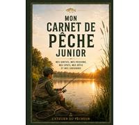 Mon Carnet de Pêche Junior: Mes sorties, mes poissons, mes spots, mes défis et mes souvenirs