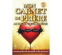 Mon carnet de prière au Sacré-Cœur de Jésus: Journal spirituel et carnet de prière à remplir