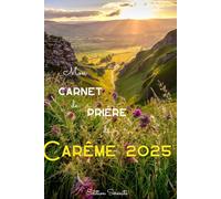 Mon carnet de prières du Carême 2025: journal avec des versets du Carême 2025, à compléter avec vos pensées, vos prières, vos réflexions