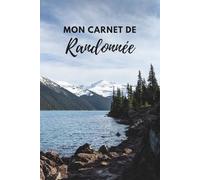 Mon carnet de randonnée: Journal de trek et de marche en montagne - 60 fiches détaillées pour noter chaque sortie
