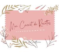 Mon Carnet de Recettes, Carnet de 100 recettes à Remplir pour la Fête des Mères - Idée Cadeau Originale - Design Floral Élégant: 100 Fiches Recettes ... | Format Paysage Pratique (Vues Horizontales)