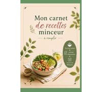 Mon carnet de recettes minceur à remplir: Vos recettes saines, journal alimentaire et suivi sur 90 jours