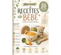 Mon Carnet de Recettes Pour Bébé: Diversification Alimentaire: Le journal complet - Recettes maison, purées, compotes, menus, DME, suivi des repas, ... repas de votre enfant bonus 20 recettes