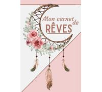 Mon carnet de rêves: Interpréter ses rêves tous les matins