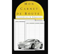 Mon Carnet de Route : Kilomètres & Dépenses Enregistrez vos trajets, suivez vos dépenses et optimisez votre gestion kilométrique: Un carnet clair et ... noter vos trajets et dépenses automobiles
