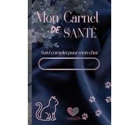 Mon Carnet de Santé: suivi complet pour mon Chat