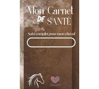 Mon Carnet de Santé: Suivi complet pour mon cheval