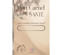 Mon Carnet de Santé: Suivi complet pour mon cheval
