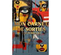 MON CARNET DE SORTIES CULTURELLES: Le journal pratique pour noter, revivre et classer toutes vos sorties culturelles