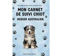 Mon carnet de suivi chiot : BERGER AUSTRALIEN