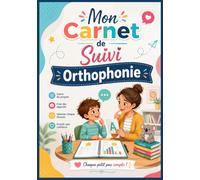 Mon Carnet de Suivi Orthophonie: Séances, missions à la maison et liaison école - l'outil d'accompagnement pour votre enfant, toute l'année scolaire
