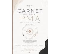 Mon Carnet de Suivi PMA: Organisez votre parcours d'assistance médicale à la procréation, notez vos rendez-vous, résultats, traitements hormonaux, ... et évolution de chaque tentative
