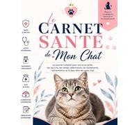 Mon Carnet de Suivi pour Chat: Vaccinations, alimentation, poids, visites vétérinaires et souvenirs - 100 pages à remplir