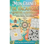 Mon Carnet de vacances: Spirituel & Abondance: Carnet de vacances anti-stress pour adultes - mots mêlés, sudokus, mots croisés, labyrinthes et ... cultiver la sérénité et attirer l'abondance