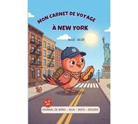 Mon Carnet de Voyage à New York avec Alizé: Jeux, défis, dessins et souvenirs de voyage sans écran 6 - 11 ans