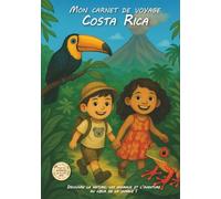 Mon carnet de voyage au Costa Rica: Un carnet de voyage plein de nature, d’animaux et de surprises !