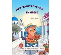 Mon Carnet de Voyage en Grèce avec Alizé: Jeux, défis, dessins et souvenirs de voyage sans écran 6 - 11 ans