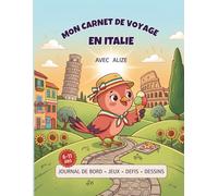 Mon carnet de voyage en Italie avec Alizé: Jeux, défis, dessins et souvenirs de voyage sans écran