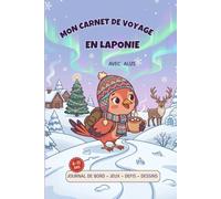 Mon Carnet de Voyage en Laponie avec Alizé: Jeux, défis, dessins et souvenirs de voyage sans écran 6 - 11 ans