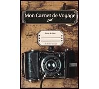 Mon Carnet de Voyage: Journal de bord de 101 pages à compléter avec Checklist, Budget, Lexique de survie, Planning, Suivi des dépenses et Journal de ... ses vacances et aventures autour du monde.
