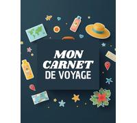 Mon Carnet de Voyage: Journal de bord de Voyage
