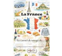 Mon Carnet de Voyage: La France