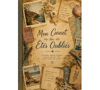 Mon Carnet des Étés Oubliés: Souvenirs, traditions et moments à conserver année après année