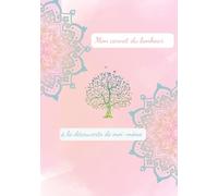 Mon carnet du bonheur : à la découverte de moi-même