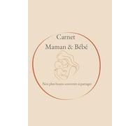 Mon carnet Maman et Bébé: Nos plus beaux souvenirs à partager