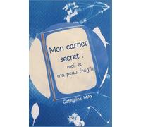 Mon carnet secret - Moi et ma peau fragile: Le Lichen Scléreux à l'adolescence (Autour du Lichen Scléreux)