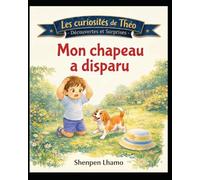 Mon Chapeau a disparu (Les curiosités de Théo : découvertes et surprises)