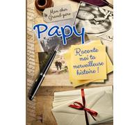 Mon cher grand-père : Papy, Raconte moi ta merveilleuse histoire: Un souvenir inestimable avec 89 pages à compléter. Cadeau original pour les fêtes de ... livre à transmettre aux générations futures.