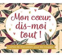 Mon coeur, dis-moi tout ! Cartes de discussion: Cartes de discussion pour les couples