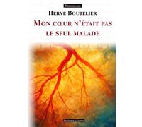 Mon coeur n'était pas le seul malade: Chronique d'un infarctus ordinaire et d'un traumatisme invisible