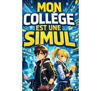 Mon collège est un simul': Roman illustré d'aventure : Dystopie pour ados dès 10 ans. (SHORTCUT 90 Minutes)