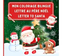 Mon coloriage bilingue : Lettre au Père Noël: 60 coloriages de Noël avec du vocabulaire et une lettre en français et en anglais. À partir de 3 ans.