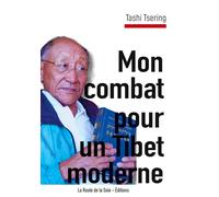 Mon combat pour un Tibet moderne: récit de vie de Tashi Tsering