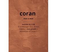 mon Coran: Apprendre le Coran mot à mot: texte arabe, translittération, traduction de chaque mot, repère de sens en gris, notes